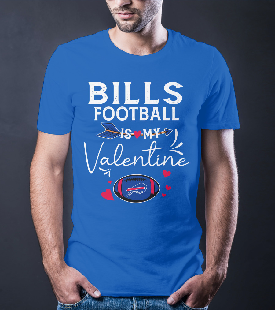 Bills Football Is My Valentine Buffalo Bills T-Shirt