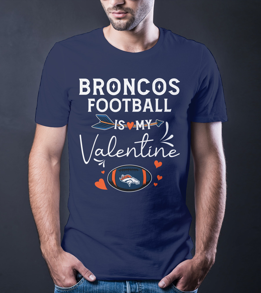 Broncos Football Is My Valentine Football Heart Arrow T-Shirt