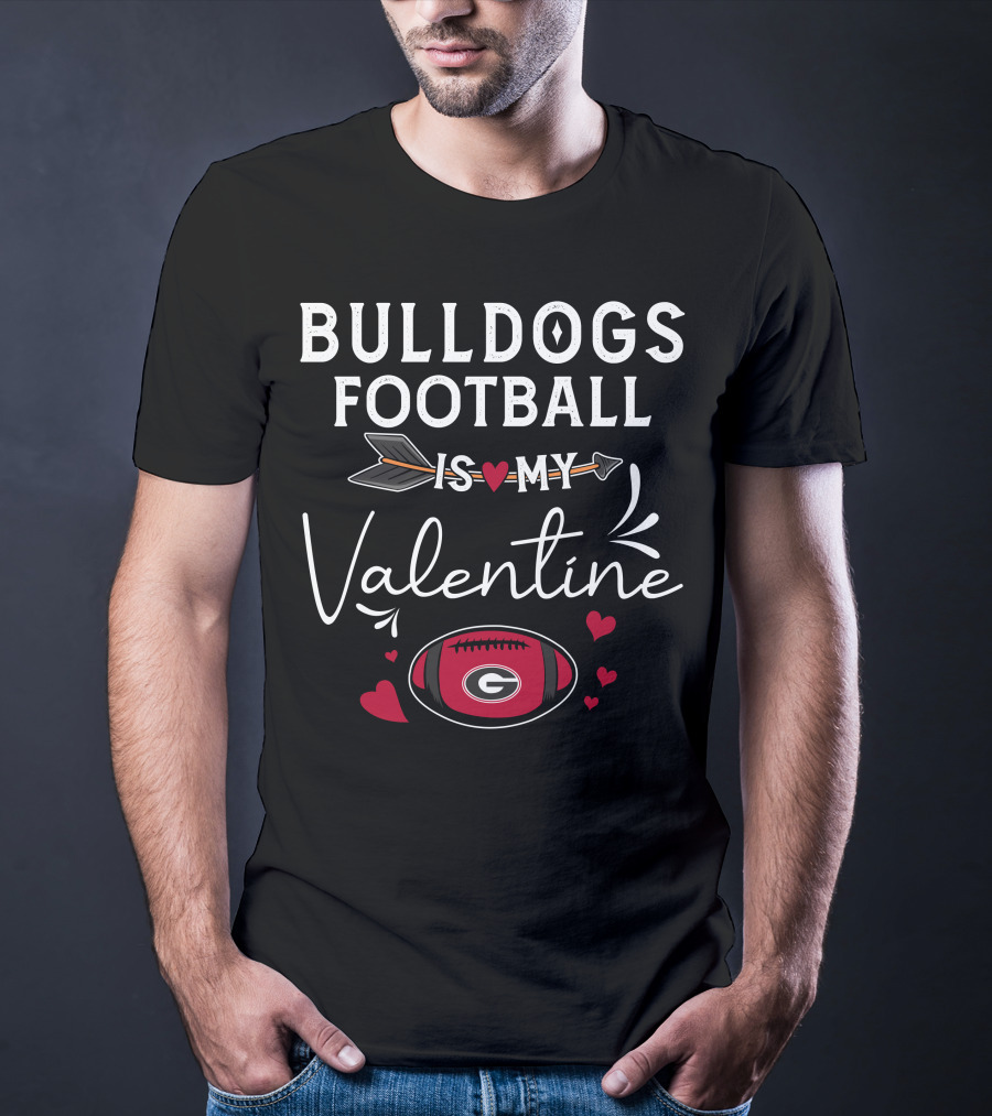 Bulldogs Football Is My Valentine Georgia Football Heart Theme Valentine's Day T-Shirt