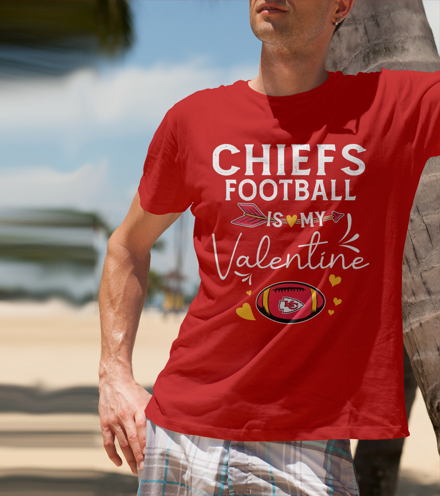 Chiefs Football Is My Valentine T-Shirt