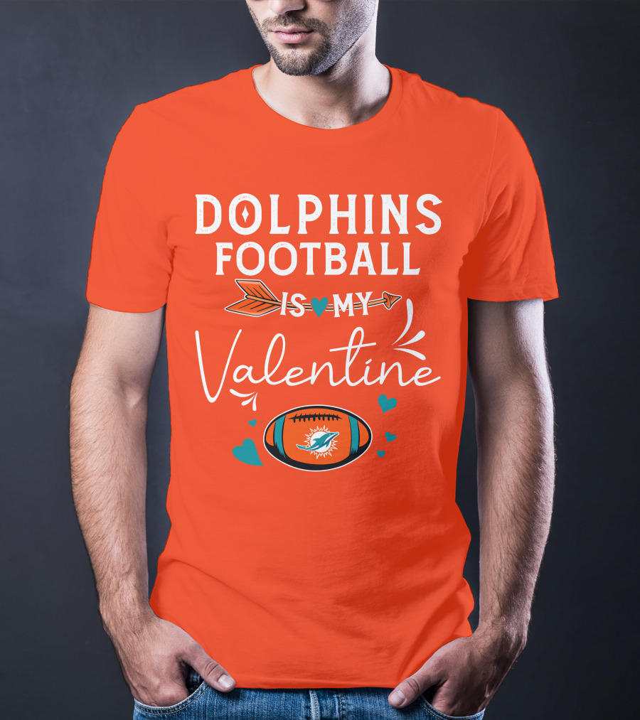 Dolphins Football Is My Valentine T-Shirt
