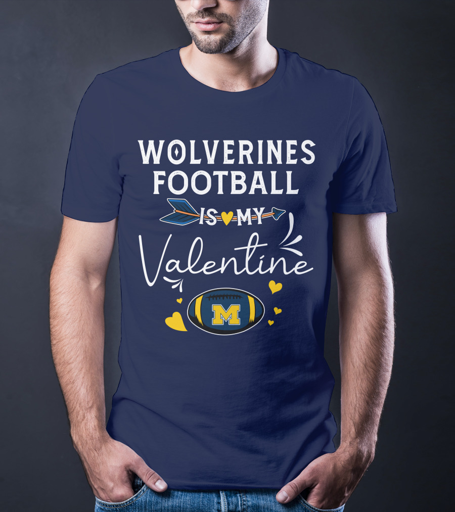 Wolverines Football Is My Valentine Hearts And Arrow With Michigan M T-Shirt
