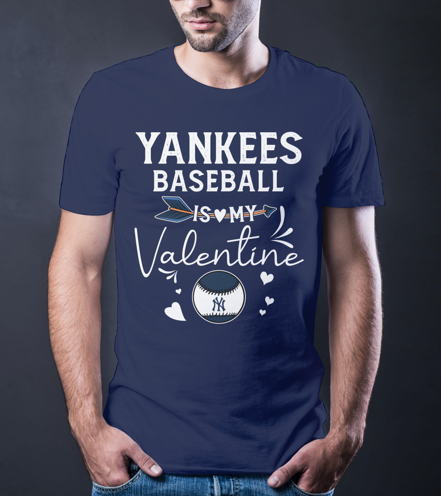 Yankees Baseball Is My Valentine With Blue Arrow And Heart Baseball T-Shirt
