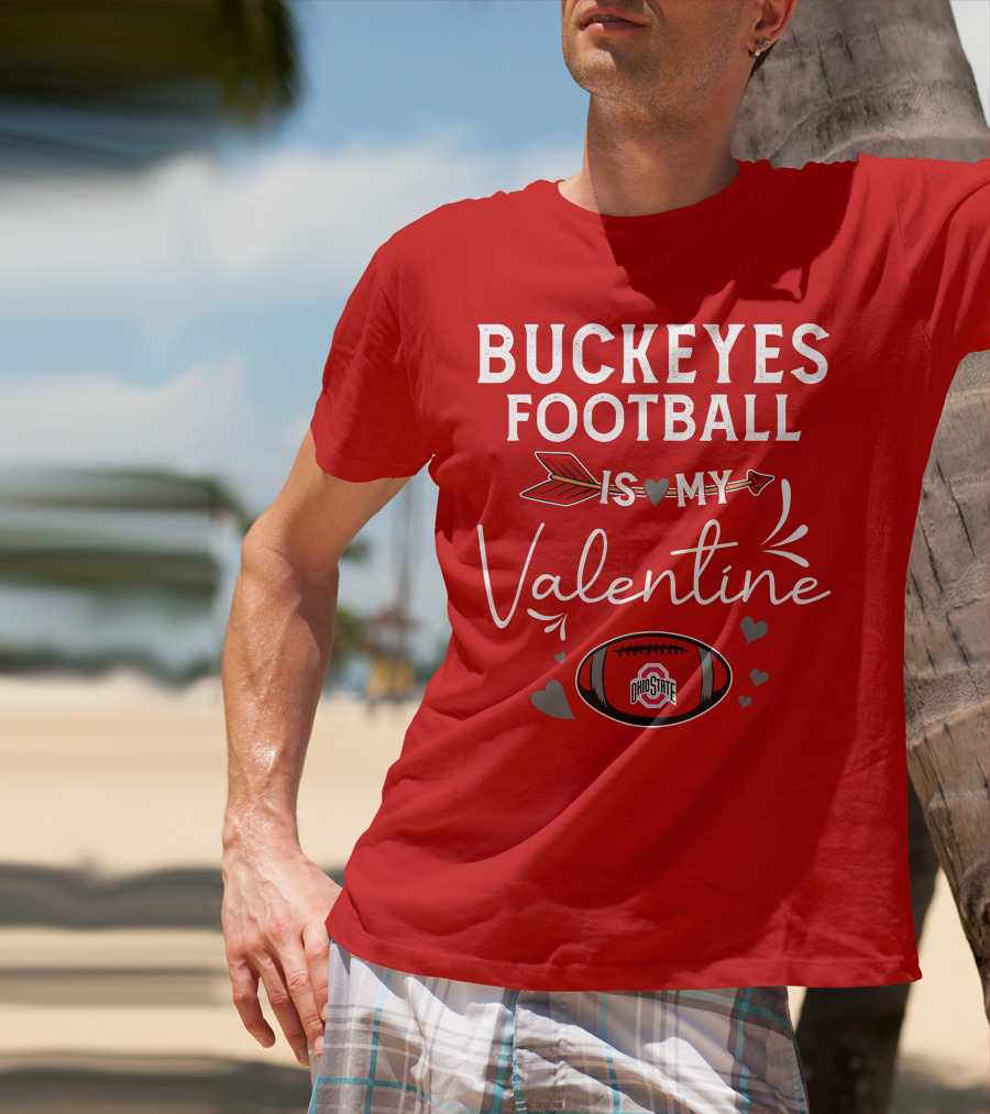 Buckeyes Football Is My Valentine Ohio State T-Shirt