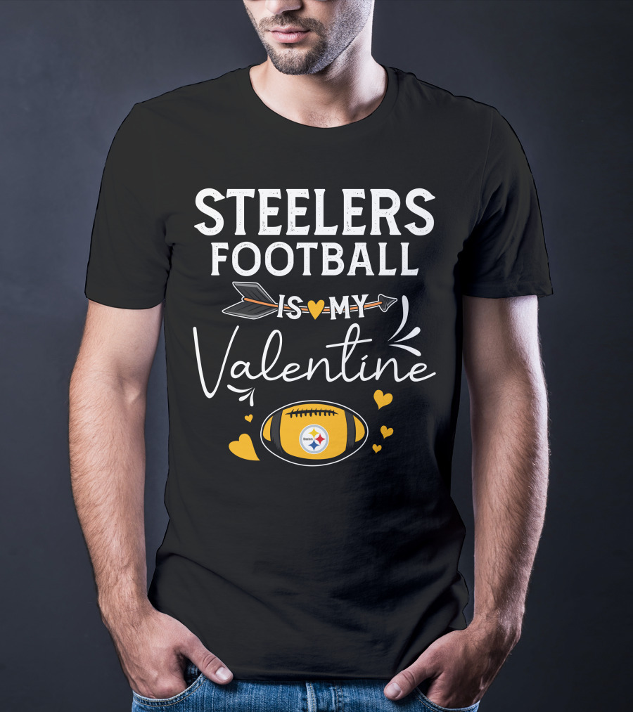 Steelers Football Is My Valentine Football With Hearts And Arrow T-Shirt