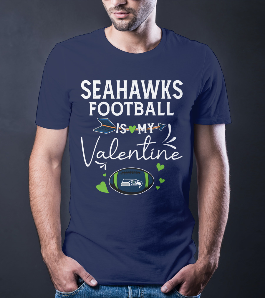 Seahawks Football Is My Valentine Seattle Fan Love With Heart Arrow And Football T-Shirt
