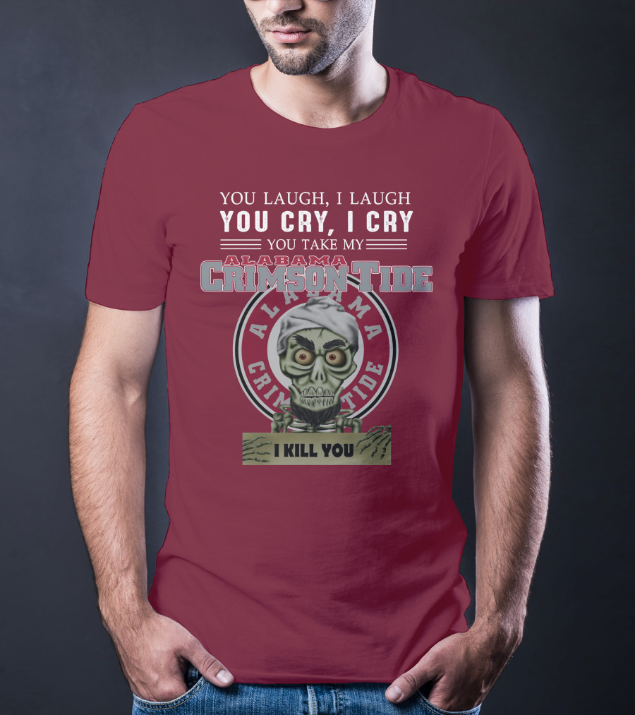 Alabama Crimson Tide Jeff Dunham You Laugh I Laugh You Cry I Cry I Kill You T-Shirt