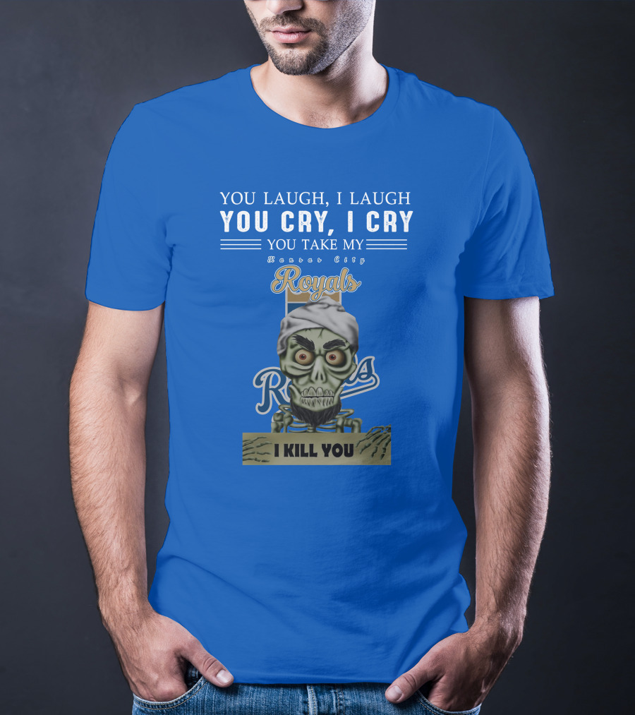 Kansas City Royals Jeff Dunham You Laugh I Laugh You Cry I Cry I Kill You T-Shirt