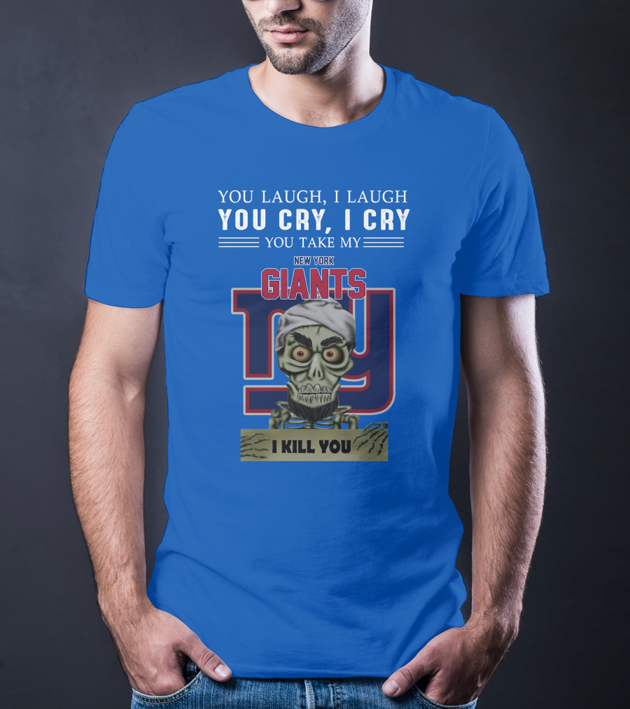 New York Giants Jeff Dunham You Laugh I Laugh You Cry I Cry I Kill You T-Shirt