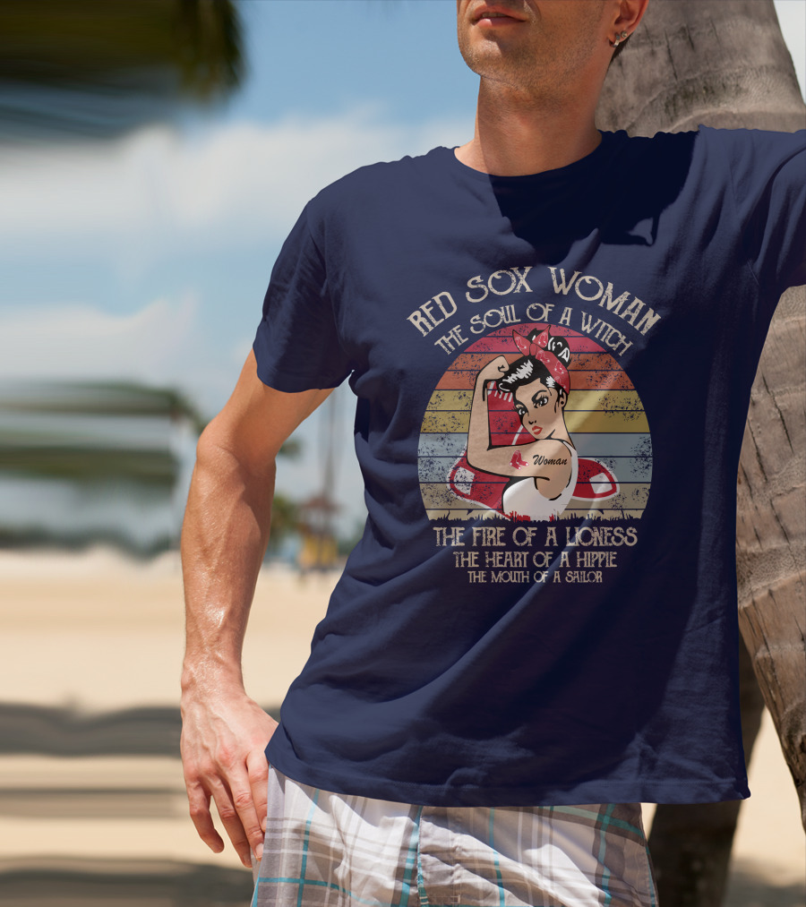 Red Sox Woman The Soul Of A Witch The Fire Of A Lioness The Heart Of A Hippie The Mouth Of A Sailor T-Shirt