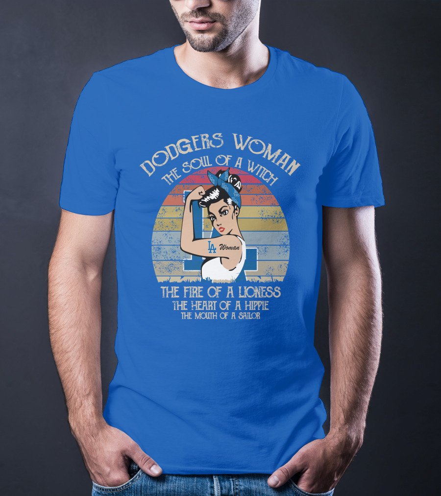 Dodgers Woman The Soul Of A Witch The Fire Of A Lioness The Heart Of A Hippie The Mouth Of A Sailor T-Shirt