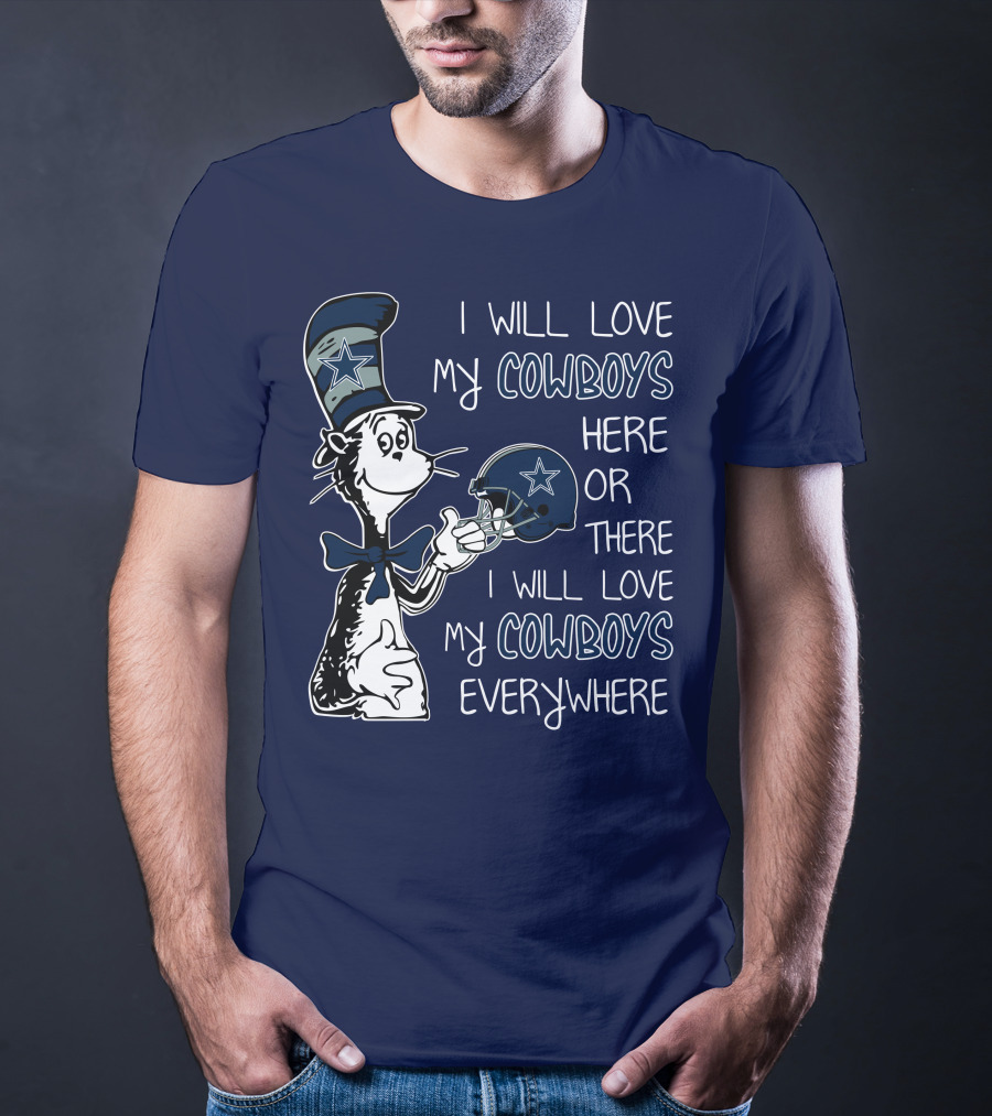 I Will Love My Cowboys Here Or There I Will Love My Cowboys Everywhere T-Shirt