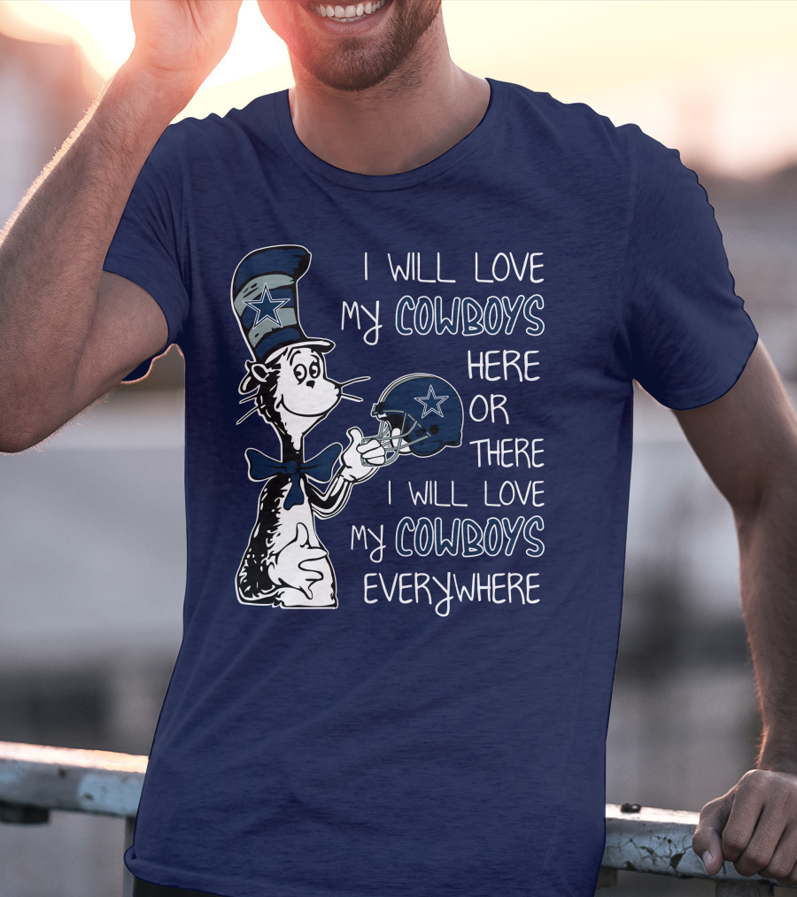 I Will Love My Cowboys Here Or There I Will Love My Cowboys Everywhere T-Shirt