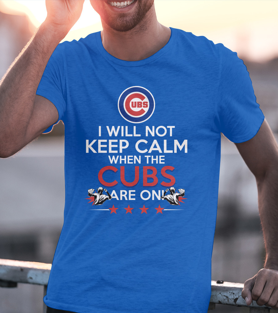 Cubs Logo I Will Not Keep Calm When The Cubs Are On With Pitchers And Stars T-Shirt