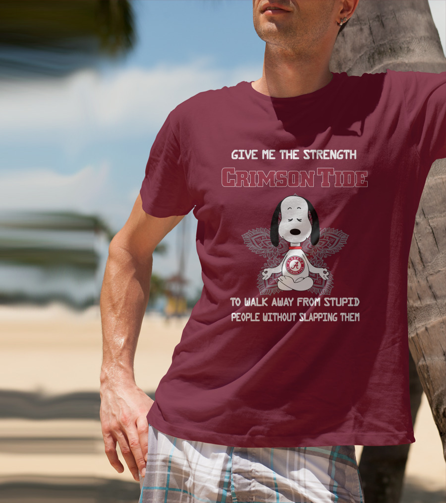 Crimson Tide Snoopy Yoga Give Me The Strength To Walk Away From Stupid People Without Slapping Them T-Shirt