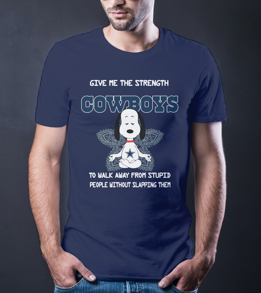 Give Me The Strength Cowboys Snoopy To Walk Away From Stupid People Without Slapping Them T-Shirt