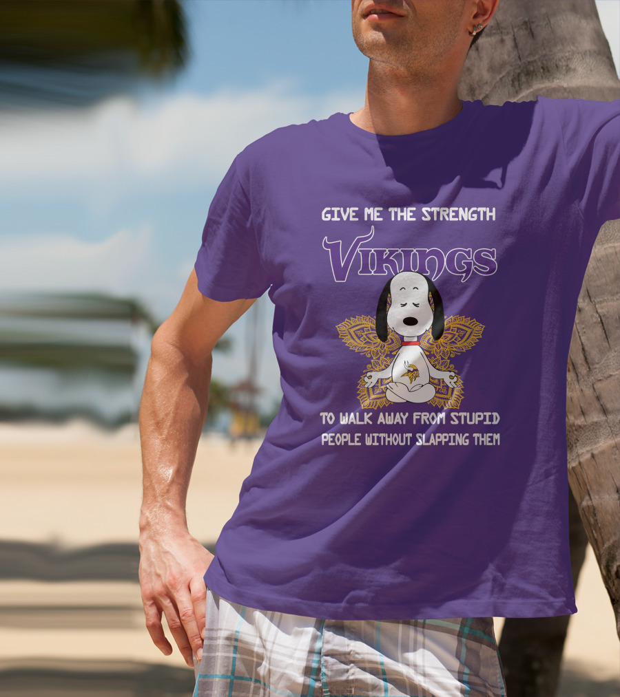 Vikings Snoopy Yoga Give Me The Strength To Walk Away From Stupid People Without Slapping Them T-Shirt