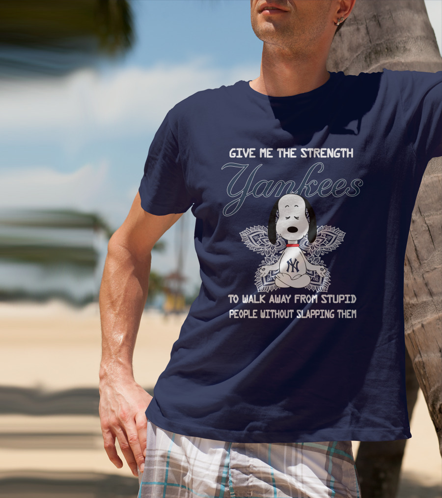 Yankees Snoopy Yoga Give Me The Strength To Walk Away Without Slapping T-Shirt
