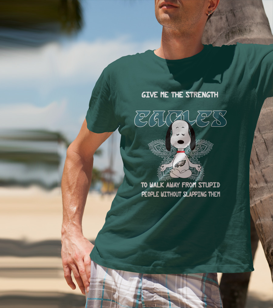 Philadelphia Eagles Snoopy Give Me The Strength To Walk Away From Stupid People Without Slapping Them T-Shirt