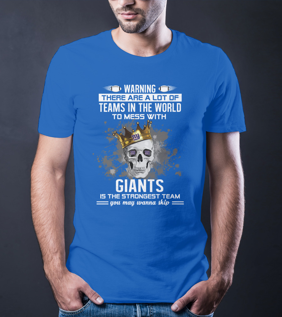 Warning Giants Is The Strongest Team You May Wanna Skip T-Shirt