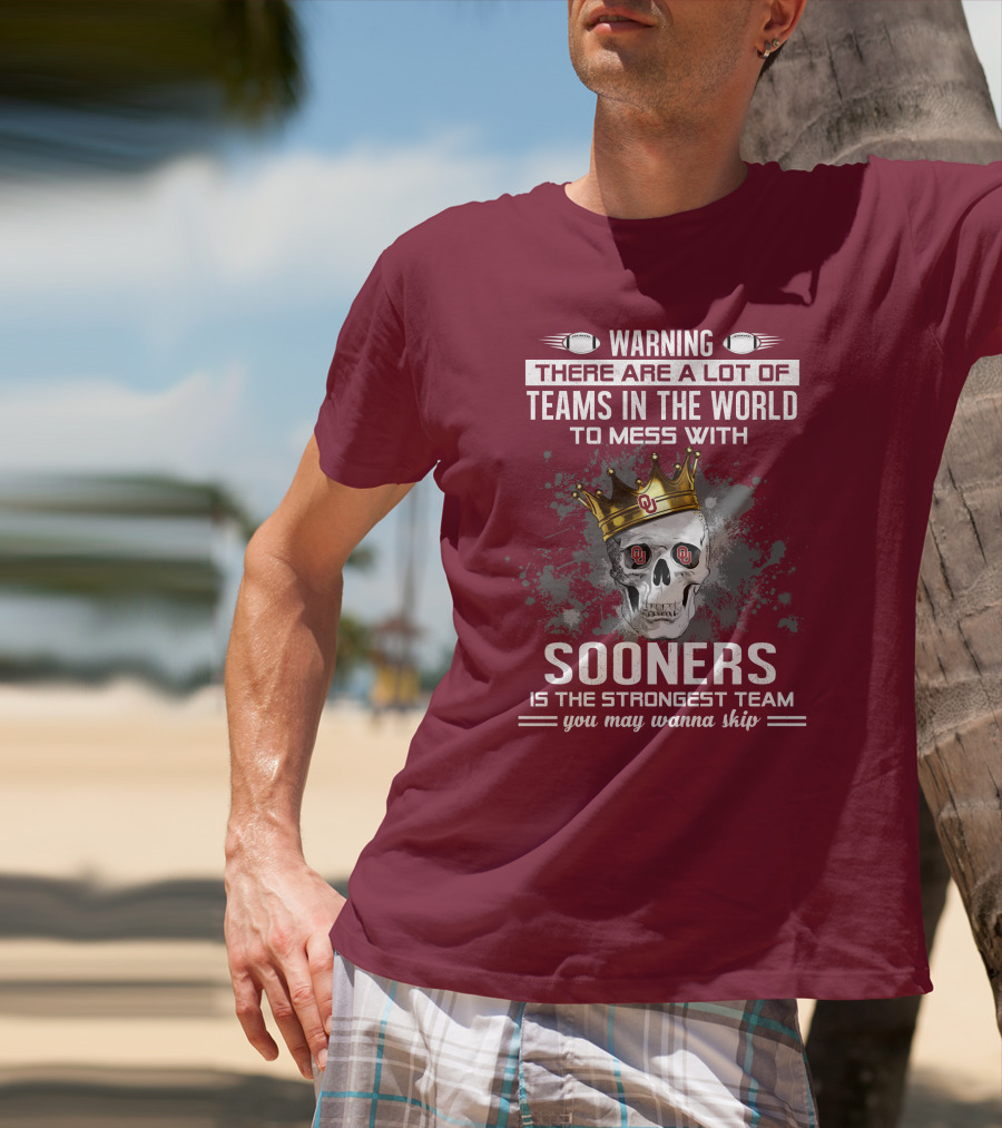 Warning Sooners Is The Strongest Team You May Wanna Skip T-Shirt