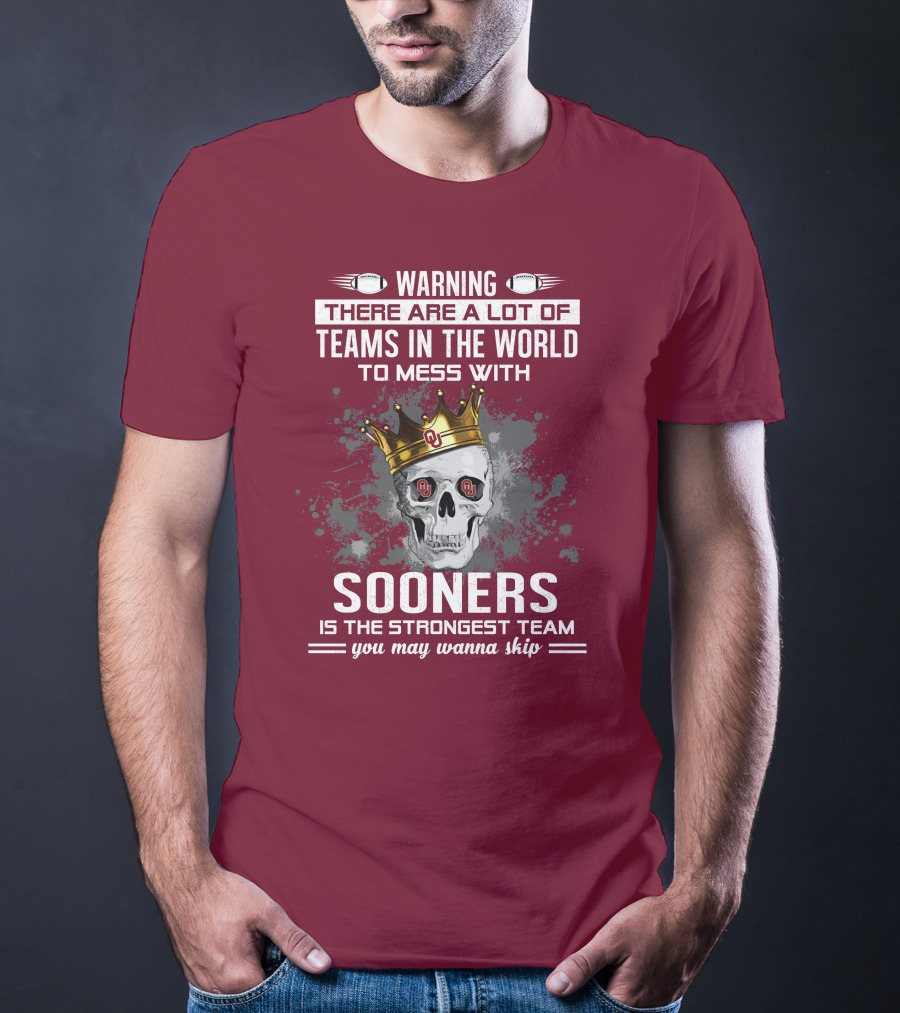 Warning Sooners Is The Strongest Team You May Wanna Skip T-Shirt