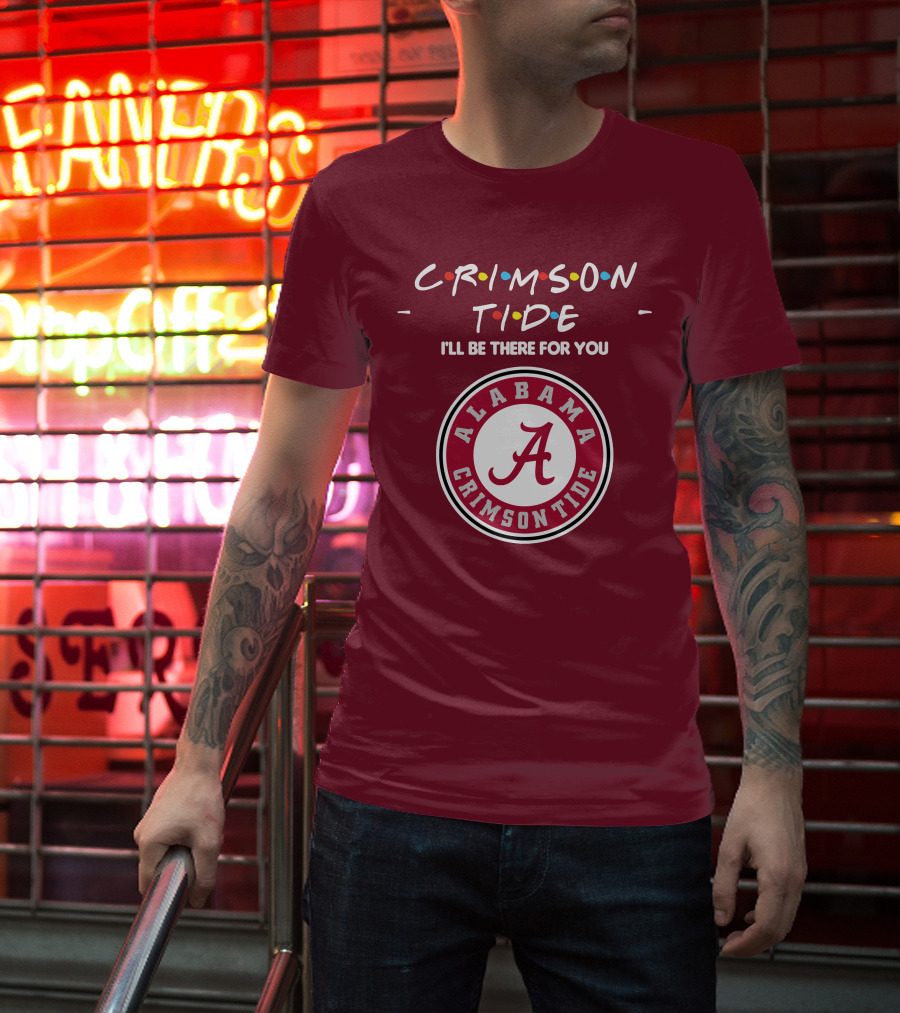Alabama Crimson Tide I'll Be There For You Friends T-Shirt