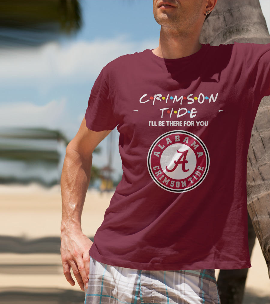 Alabama Crimson Tide I'll Be There For You Friends T-Shirt