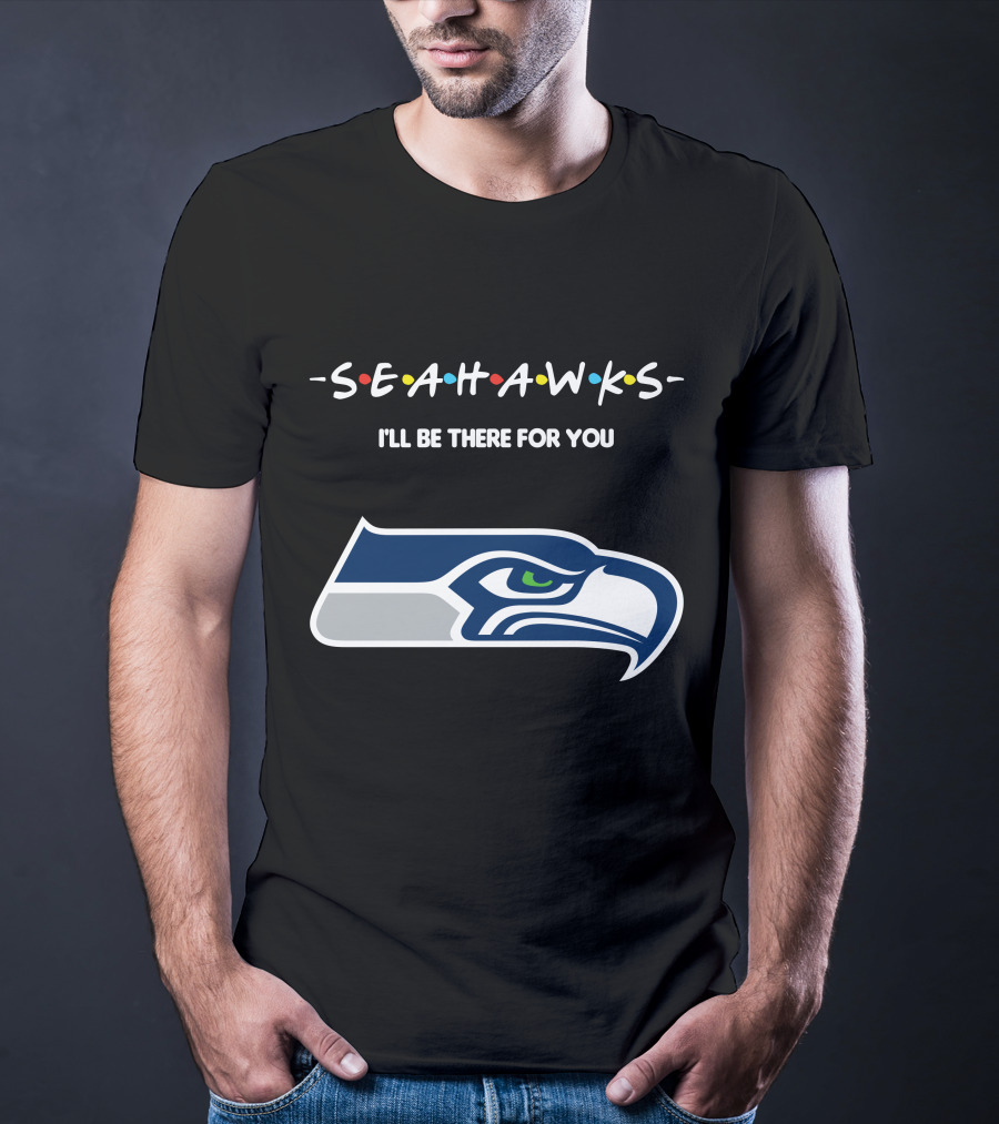 Seattle Seahawks I'll Be There For You Friends Tv Show Theme T-Shirt