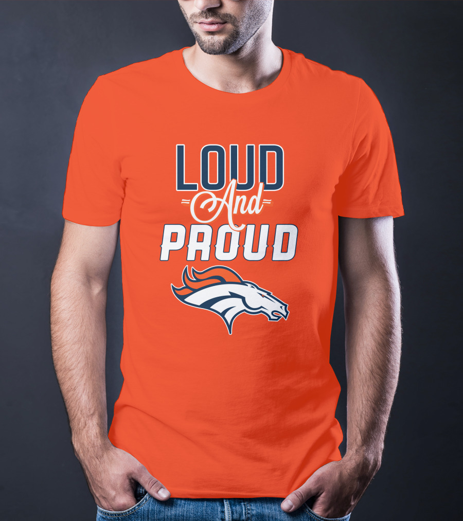 Denver Broncos Loud And Proud With Team T-Shirt
