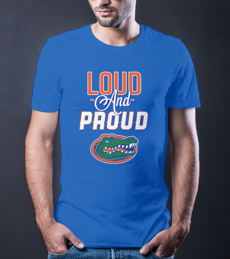 Loud And Proud Florida Gators T-Shirt