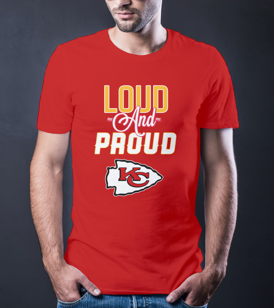 Loud And Proud KC Kansas City Chiefs T-Shirt
