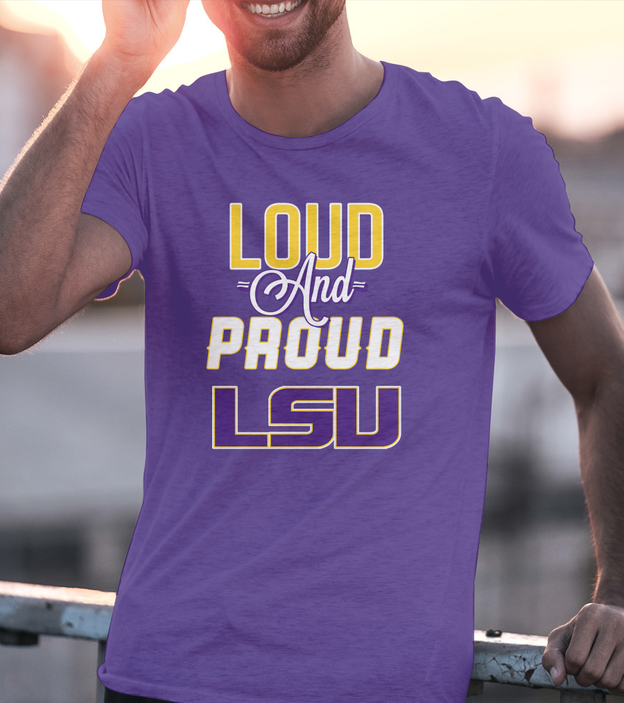 Loud And Proud LSU Tigers T-Shirt