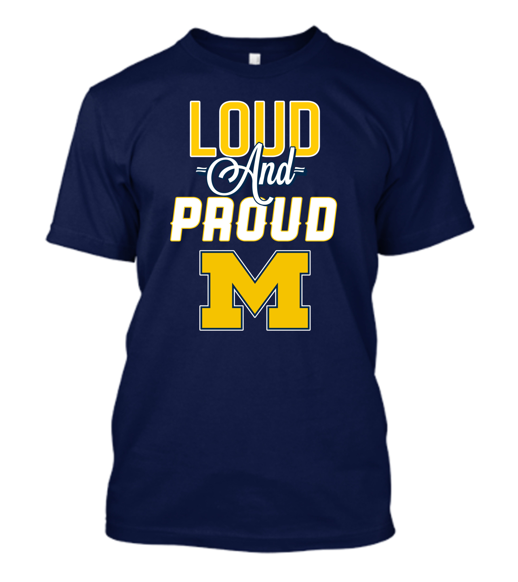 Loud And Proud Michigan Wolverines M T-Shirt