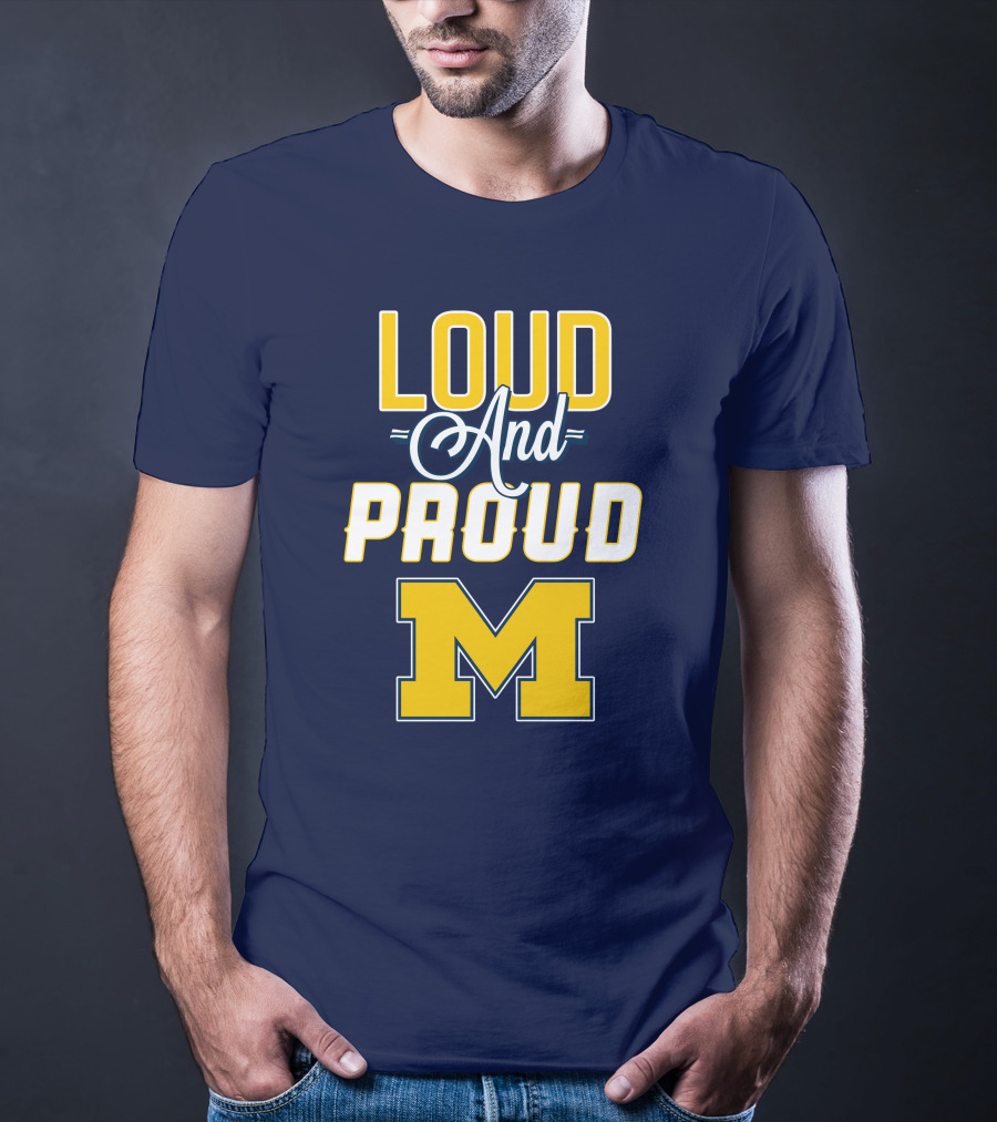 Loud And Proud Michigan Wolverines M T-Shirt