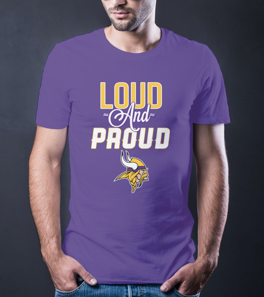 Loud And Proud Minnesota Vikings T-Shirt