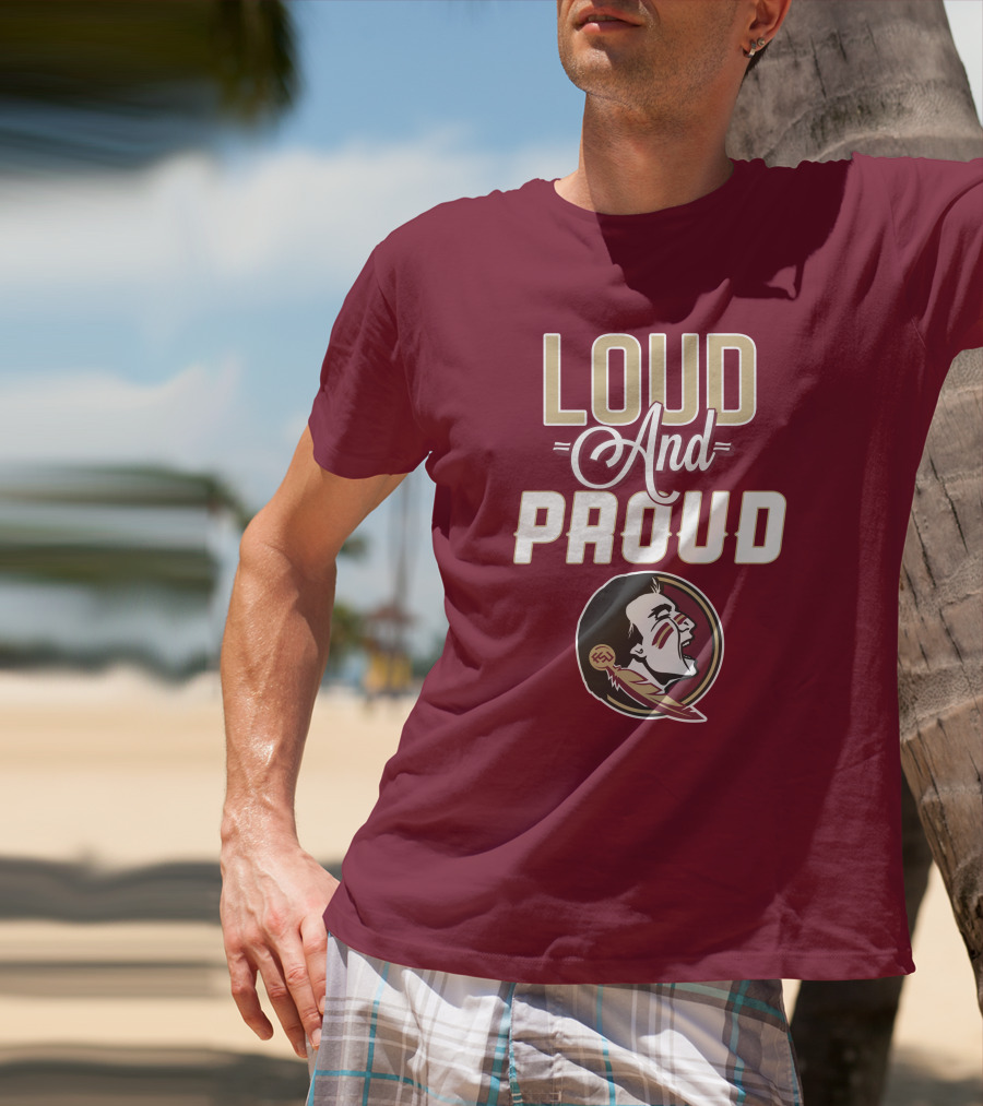 Loud And Proud Florida State Seminoles T-Shirt