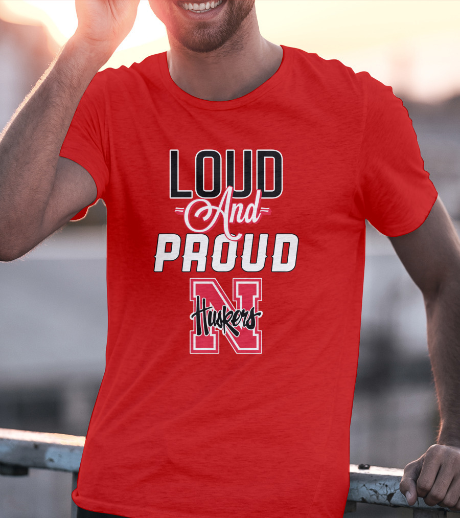 Loud And Proud Huskers Nebraska Cornhuskers T-Shirt