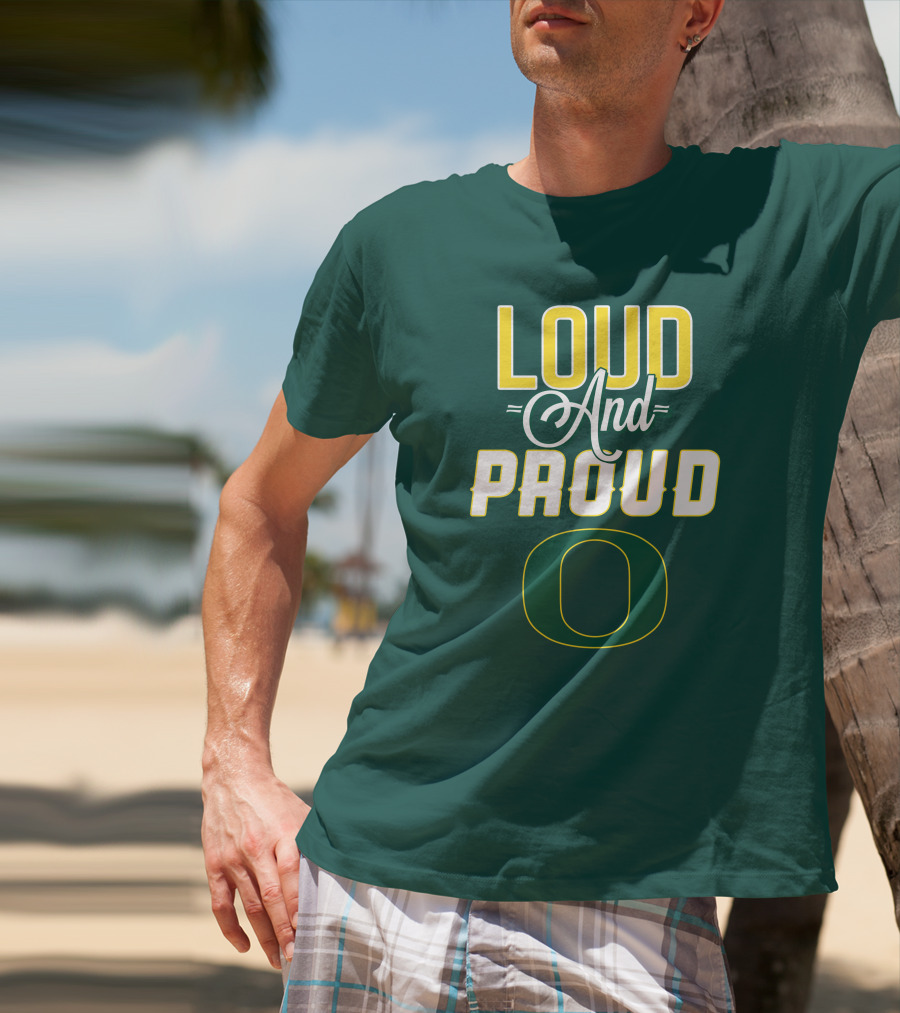 Loud And Proud Oregon Ducks T-Shirt