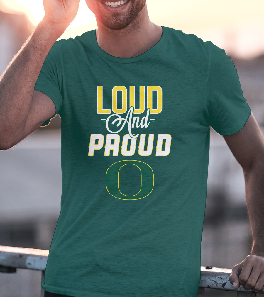 Loud And Proud Oregon Ducks T-Shirt