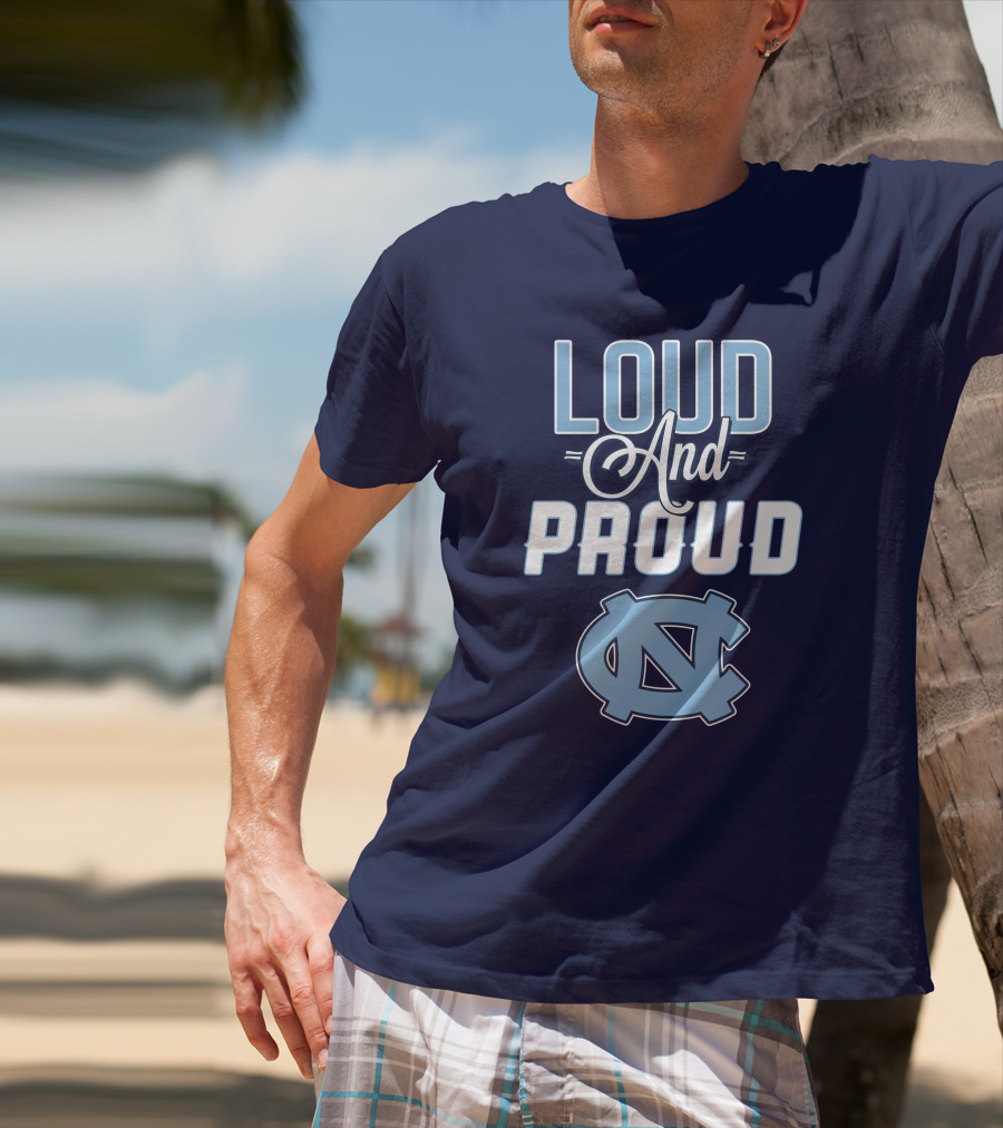 Loud And Proud North Carolina Tar Heels T-Shirt