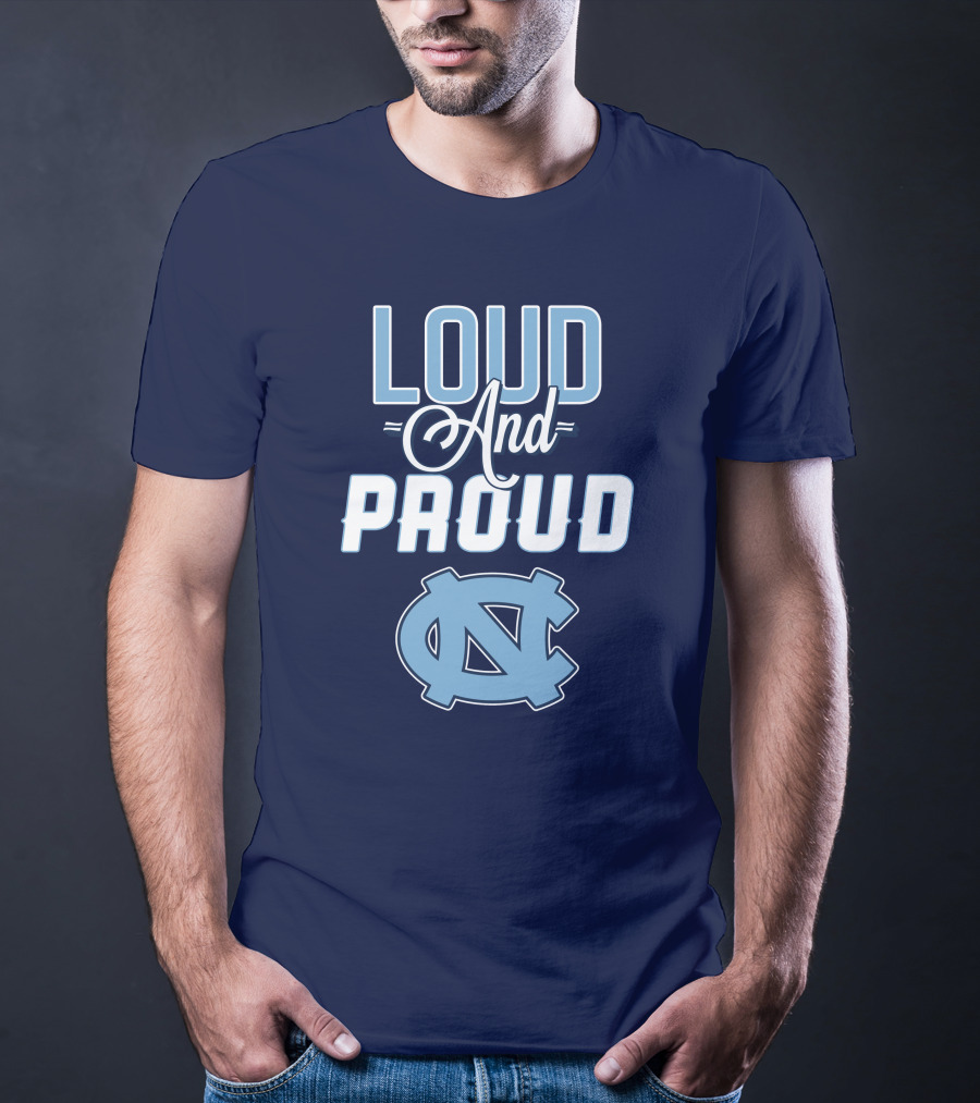 Loud And Proud North Carolina Tar Heels T-Shirt