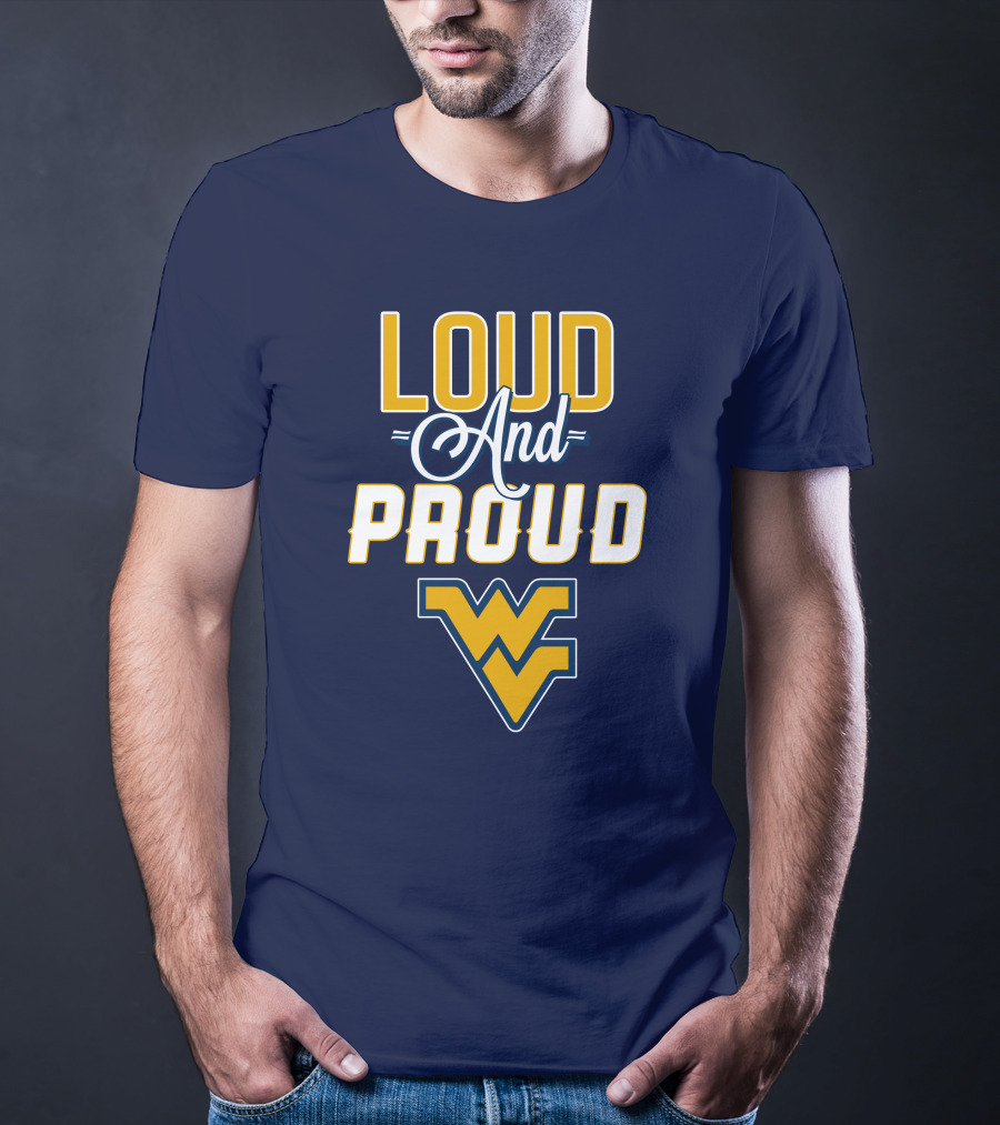 Loud And Proud WVU Mountaineers Fan Gear T-Shirt