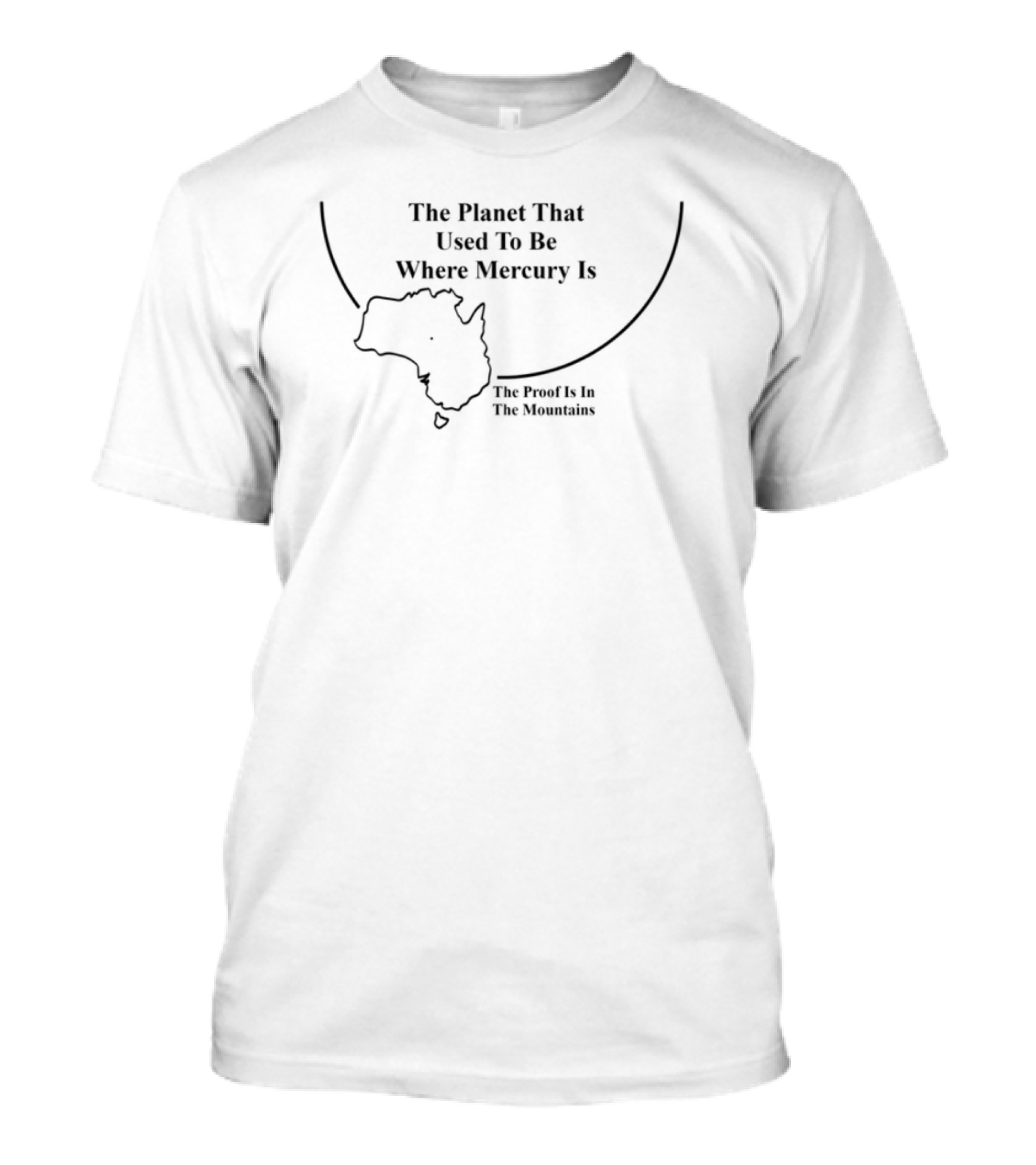 The Planet That Used To Be Where Mercury Is Proof In Mountains Cows Trees T-Shirt