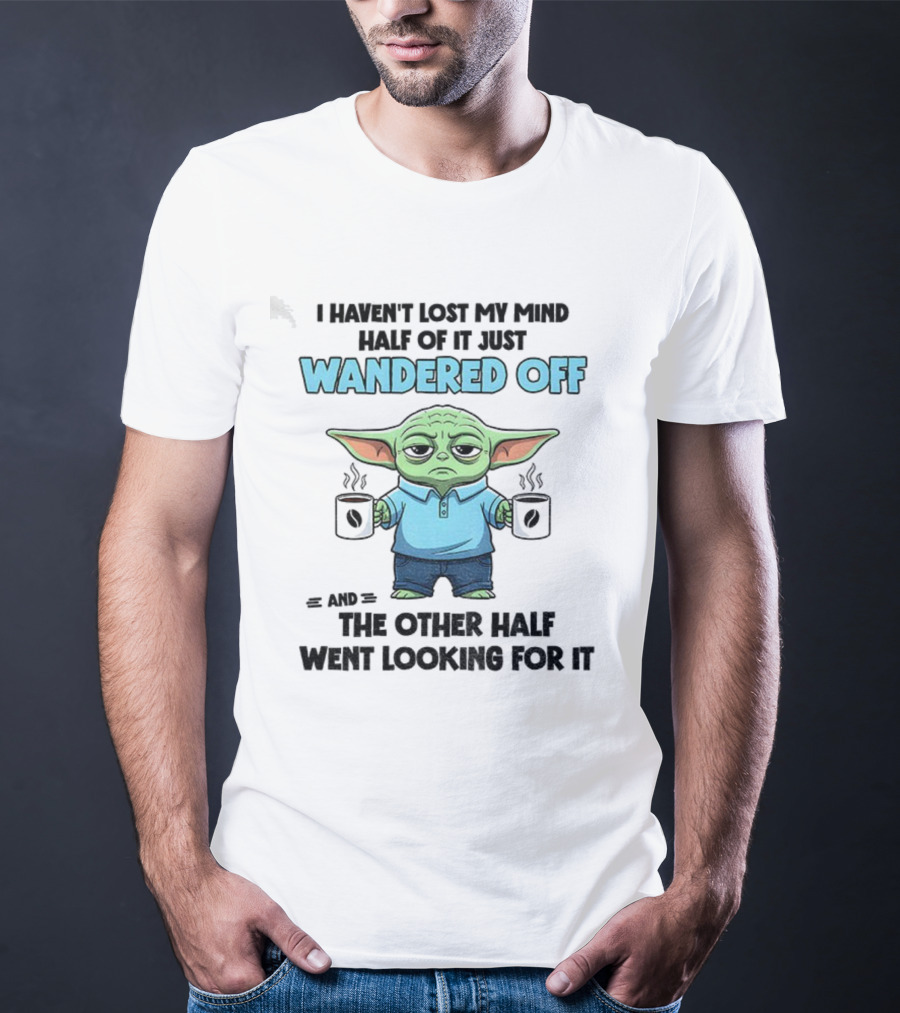 Baby Yoda Mind Wandered Off Meme Half Went Looking באבי יודה T-Shirt