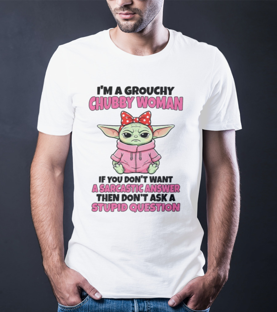 Baby Yoda Grouchy Chubby Woman Sarcastic Answer Stupid Question Pink T-Shirt