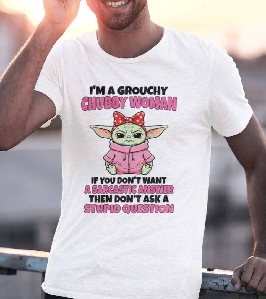Baby Yoda Grouchy Chubby Woman Sarcastic Answer Stupid Question Pink T-Shirt