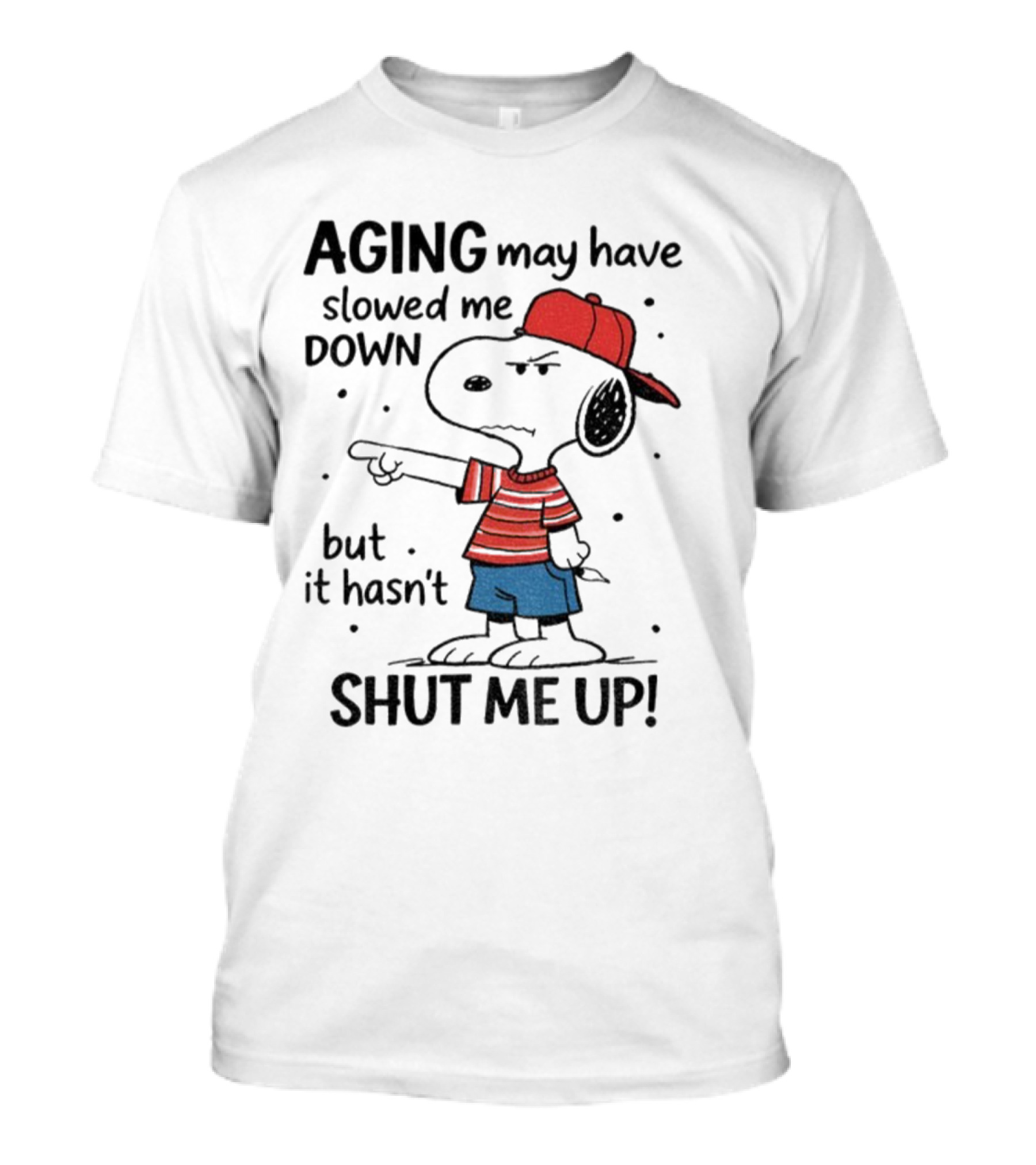 Snoopy Aging May Have Slowed Me Down But It Hasn't Shut Me Up Red Hat Striped Blue Shorts T-Shirt