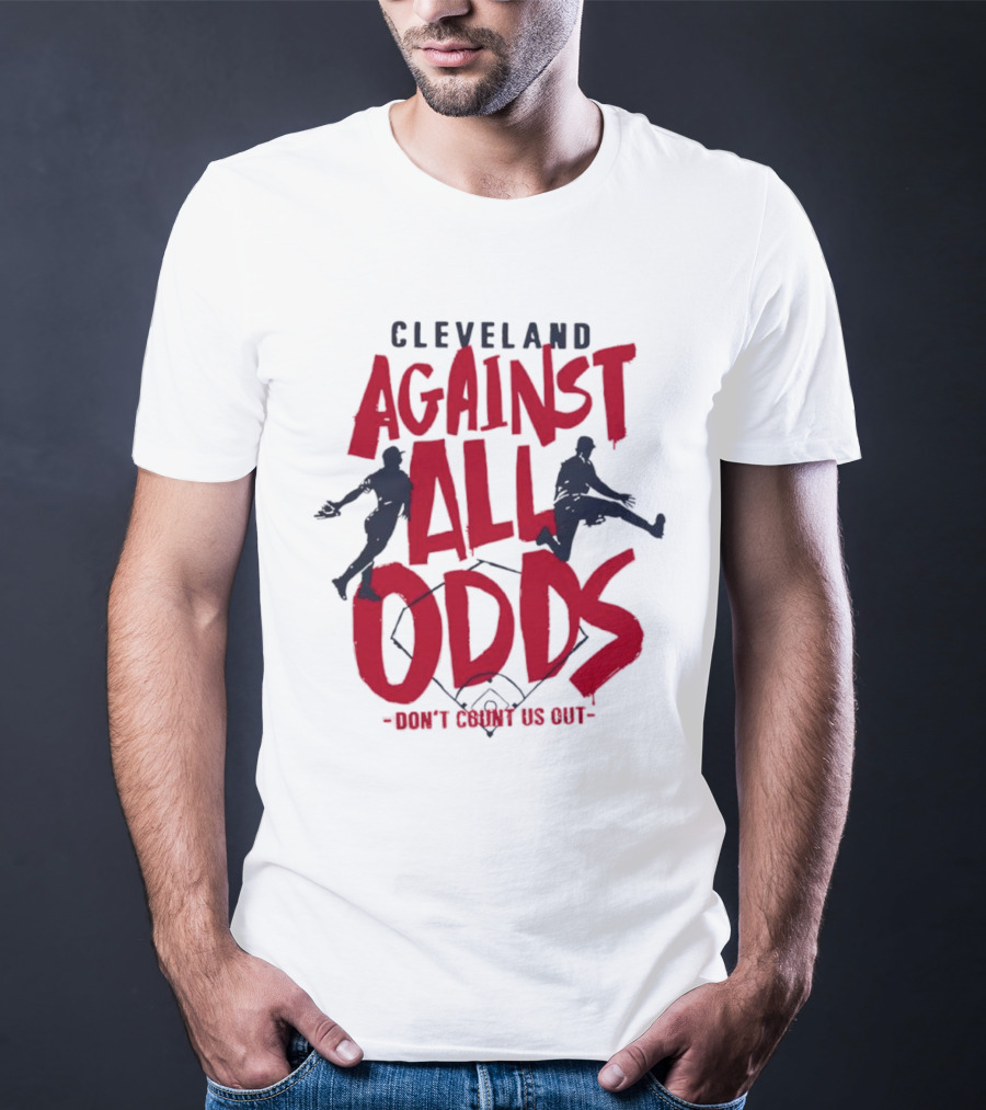 Cleveland Against All Odds Don't Count Us Out Cleveland Guardians Baseball T-Shirt