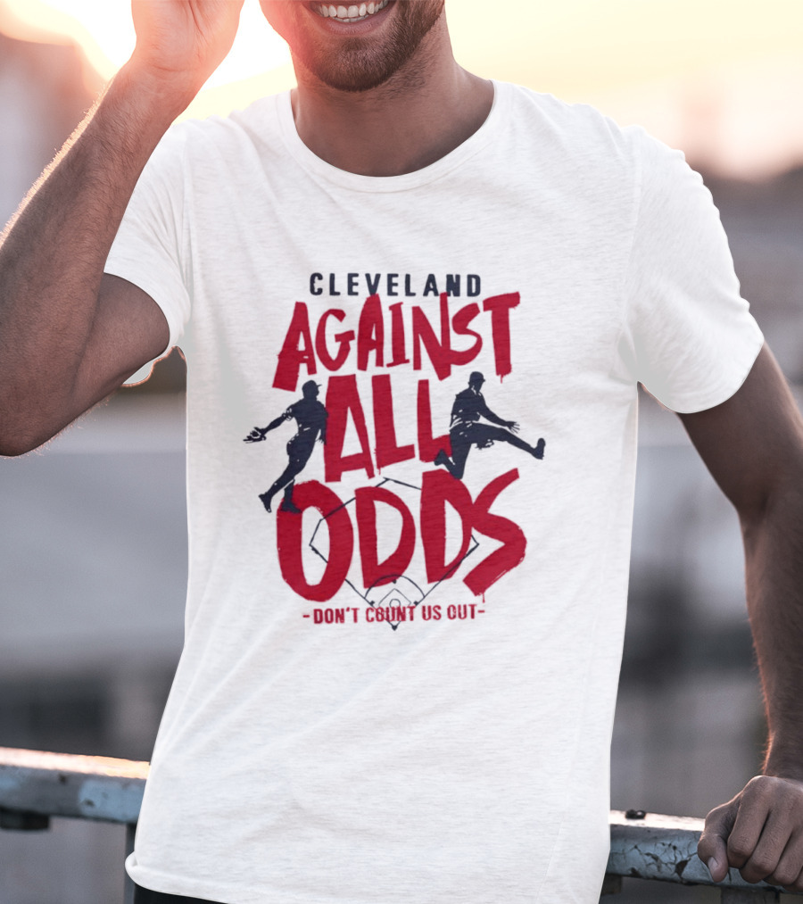 Cleveland Against All Odds Don't Count Us Out Cleveland Guardians Baseball T-Shirt